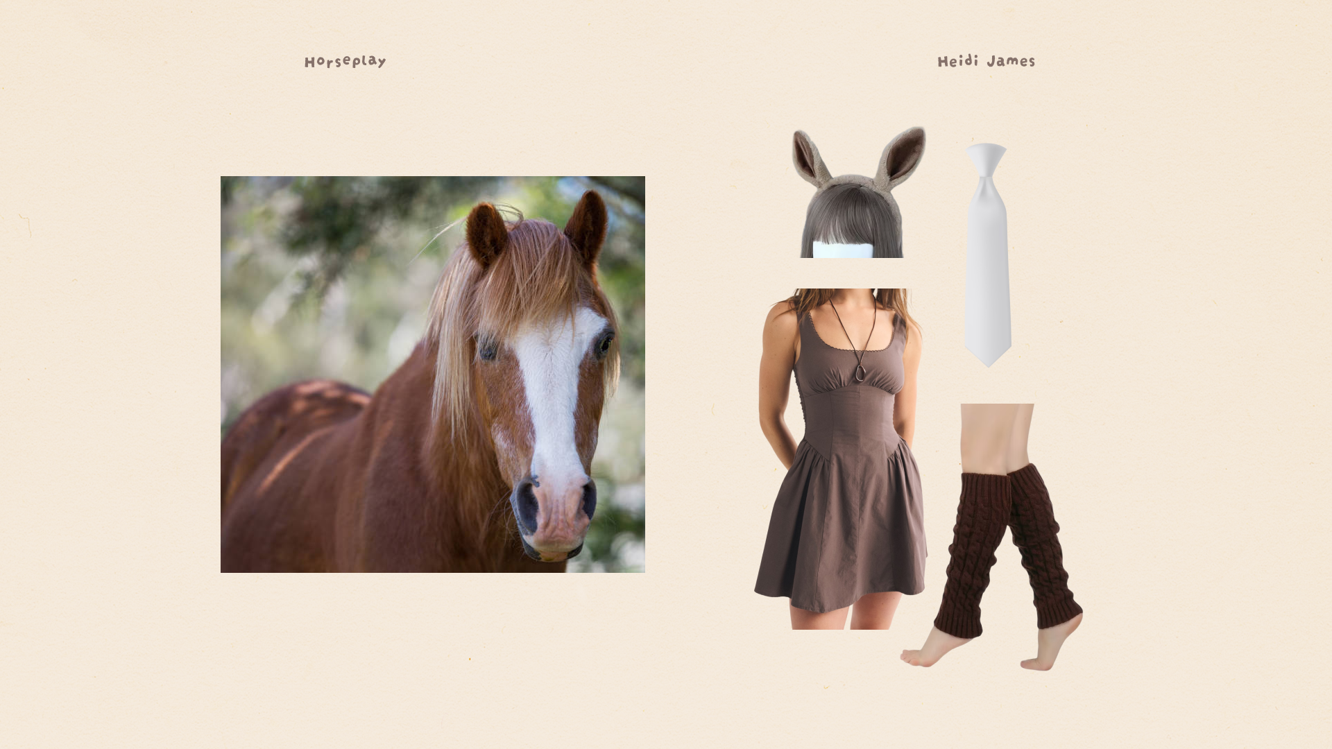 Heidi's horse girl look. Brown dress and white tie to create the face and stripe of a brown and white horse. Leg warmers for hooves. Horse ears, of course.